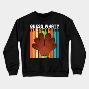 Guess What? Turkey Butt Crewneck Sweatshirt